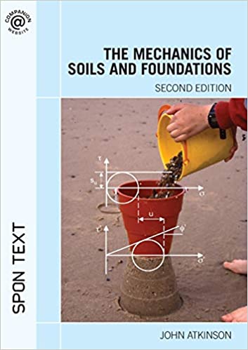 The Mechanics of Soils and Foundations By John Atkinson [2nd Ed] 2