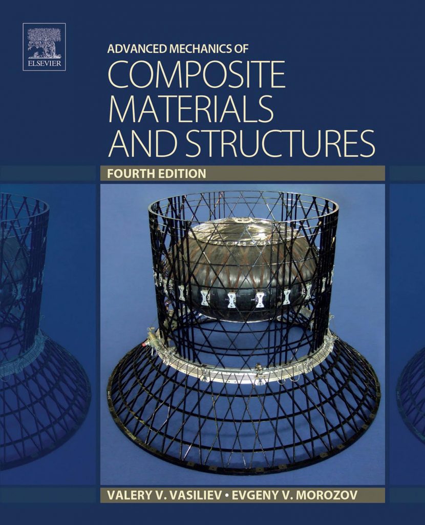 Advanced Mechanics of Composite Materials and Structures (4th Edition) by Valery Vasiliev Evgeny Morozov 2