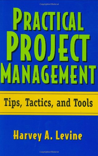 Practical Project Management: Tips, Tactics, and Tools Book by Harvey A. Levine 1
