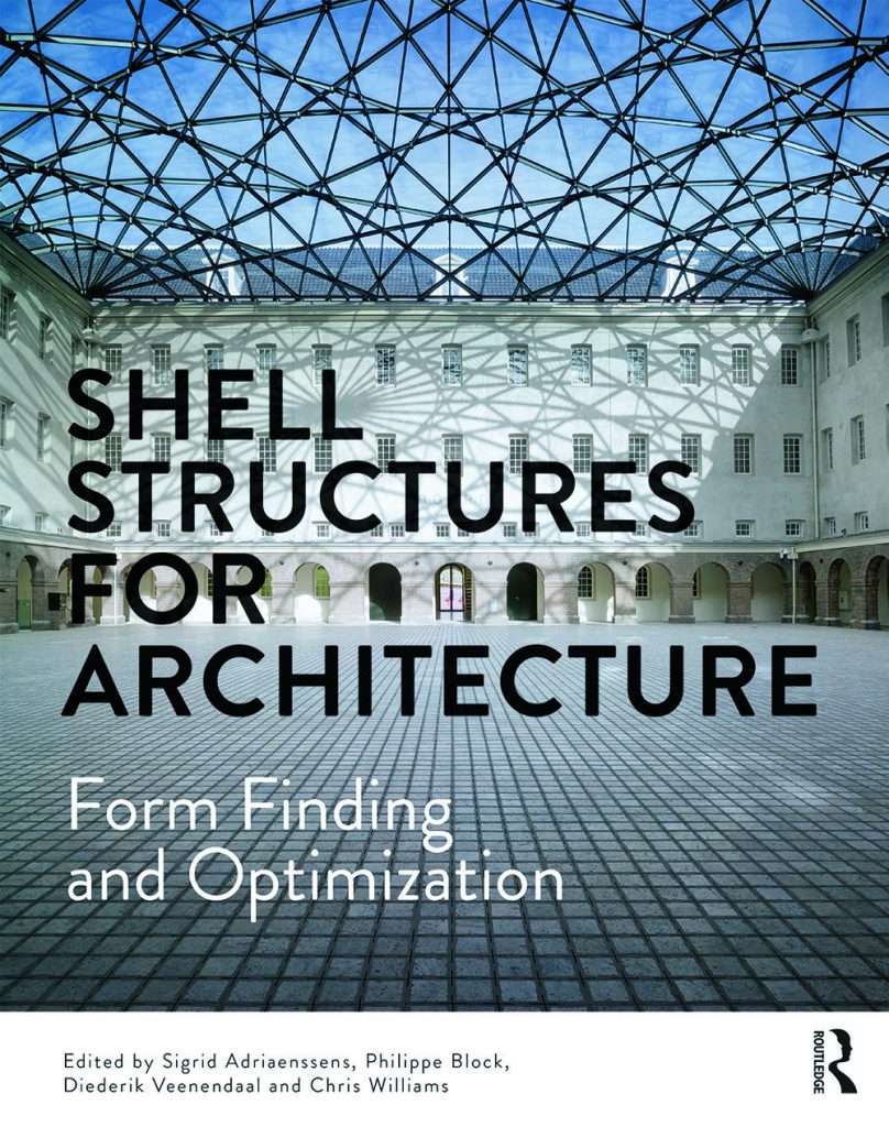 Shell Structures for Architecture Form Finding and Optimization Edited By Sigrid Adriaenssens, Philippe Block, Diederik Veenendaal, Chris Williams 2