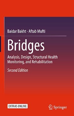 Bridges: Analysis, Design, Structural Health Monitoring, and Rehabilitation Baidar Bakht 2