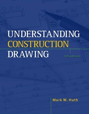 Understanding Construction Drawings Mark W. Huth 2