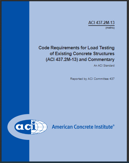 Code Requirements for Load Testing of Existing Concrete Structures (ACI 437.2M-13) and Commentary 2