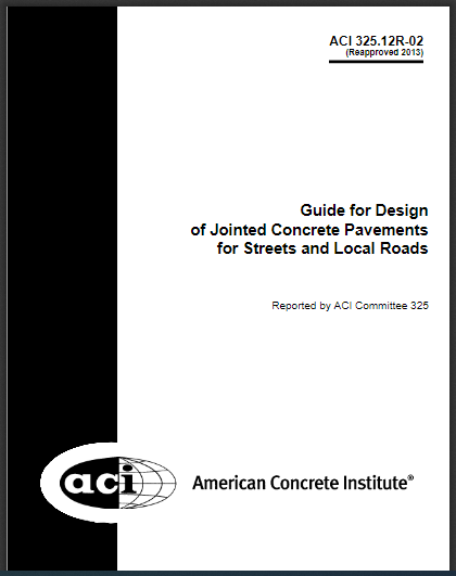 Guide for Design of Jointed Concrete Pavements for Streets and Local Roads (ACI 325.12R-02) 2