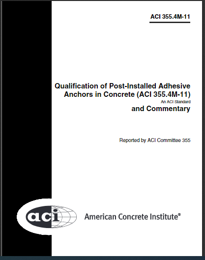 Qualification of Post-Installed Adhesive Anchors in Concrete (ACI 355.4M-11) 2