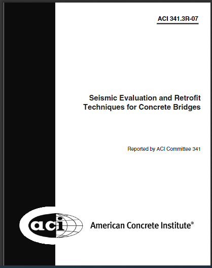 Seismic Evaluation and Retrofit Techniques for Concrete Bridges (ACI 341.3R-07) 2