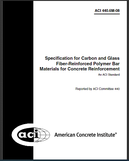 Specification for Carbon and Glass Fiber-Reinforced Polymer Bar Materials for Concrete Reinforcement (ACI 440.6M-08) 2