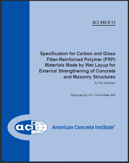 Specification for Carbon and Glass Fiber-Reinforced Polymer (FRP) Materials Made by Wet Layup for External Strengthening of Concrete and Masonry Structures (ACI 440.8-13) 2