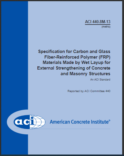 Specification for Carbon and Glass Fiber-Reinforced Polymer (FRP) Materials Made by Wet Layup for External Strengthening of Concrete and Masonry Structures (ACI 440.8M-13) 2