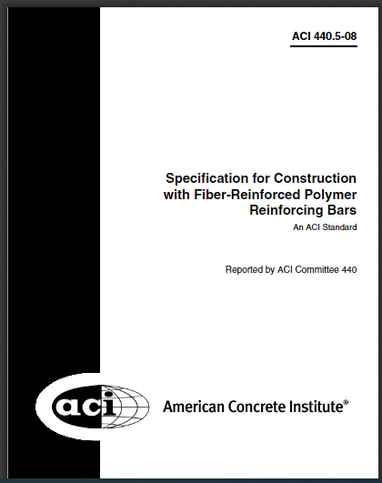 Specification for Construction with Fiber-Reinforced Polymer Reinforcing Bars (ACI 440.5-08) 2