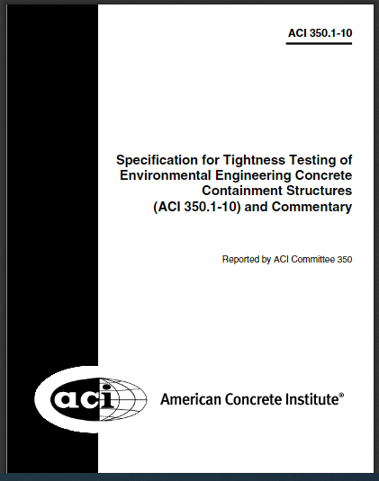 Specification for Tightness Testing of Environmental Engineering Concrete Containment Structures(ACI 350.1-10) and Commentary 2