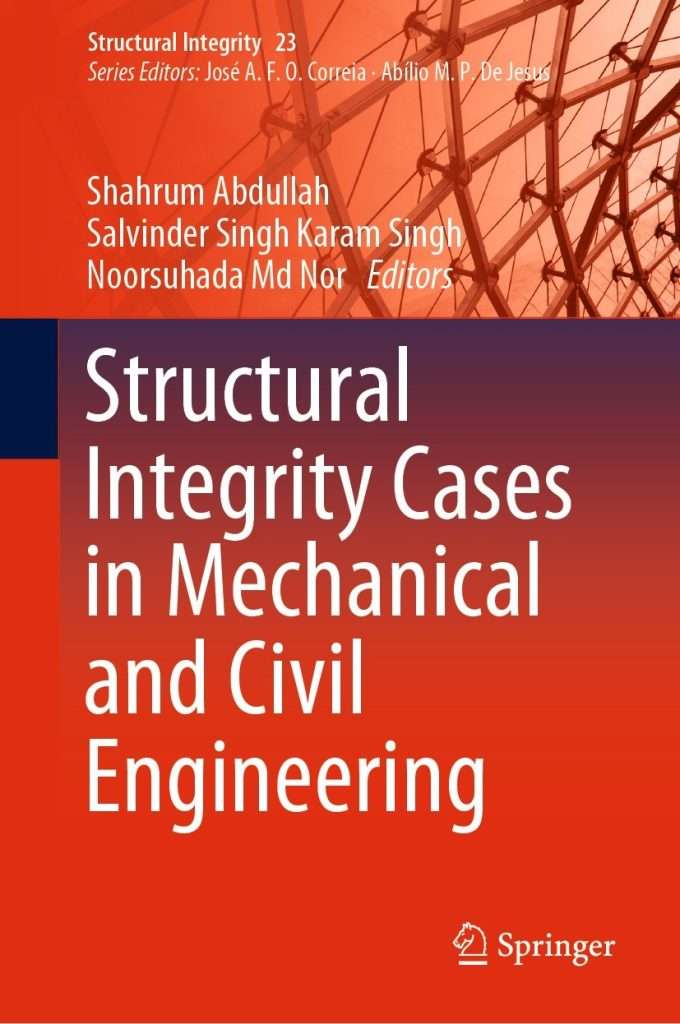 Structural Integrity Cases in Mechanical and Civil Engineering	by Shahrum Abdullah, Salvinder Singh Karam Singh, Noorsuhada Md Nor 2