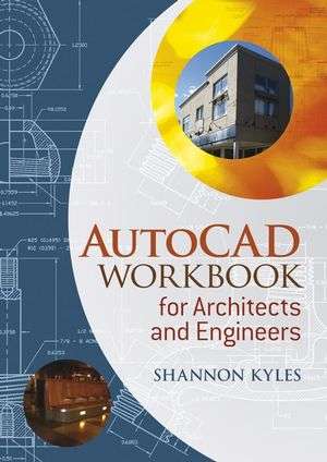 AutoCAD Workbook for Architects and Engineers 10