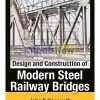 Design and Construction of Modern Steel Railway Bridges 14